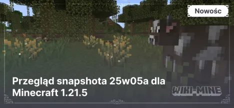 Przegląd snapshota 25w05a dla Minecraft 1.21.5