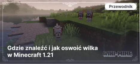 Gdzie znaleźć i jak oswoić wilka w Minecraft 1.21