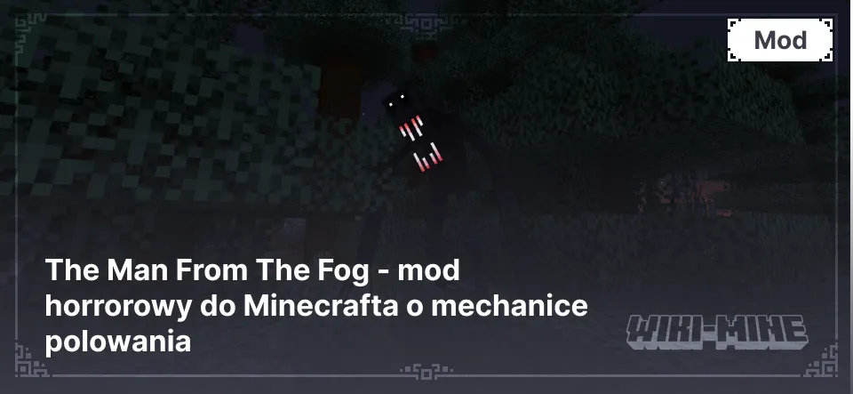 The Man From The Fog - mod horrorowy do Minecrafta o mechanice polowania The Man From The Fog - mod horrorowy do Minecrafta o mechanice polowania