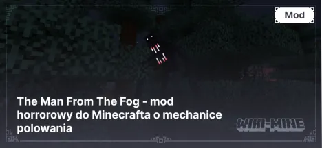 The Man From The Fog - mod horrorowy do Minecrafta o mechanice polowania