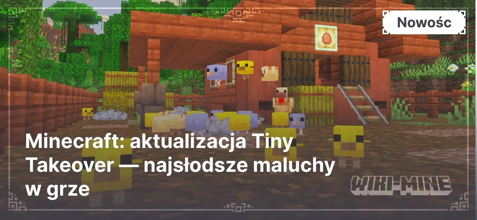 Minecraft: aktualizacja Tiny Takeover — najsłodsze maluchy w grze